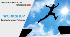 Workshop Dezvoltare Profesionala si Personala